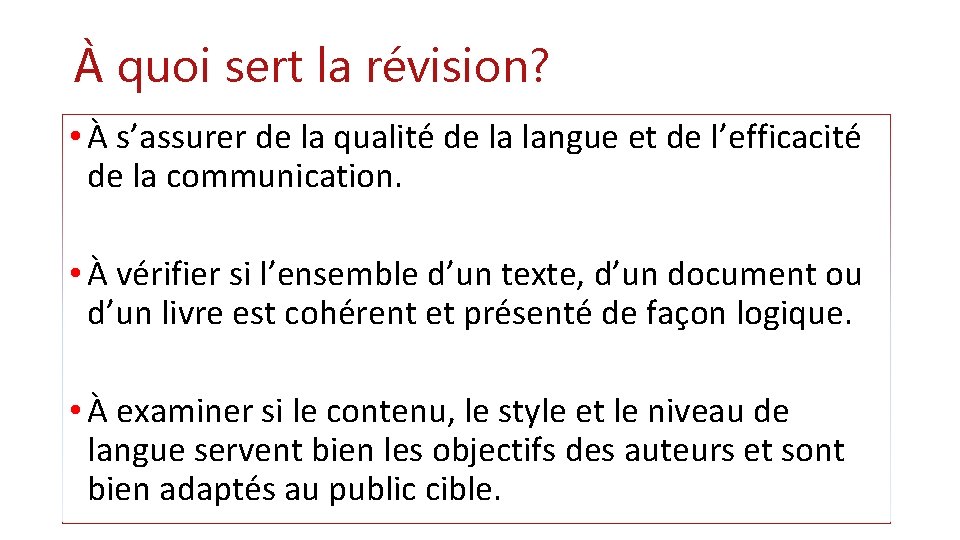 À quoi sert la révision? • À s’assurer de la qualité de la langue