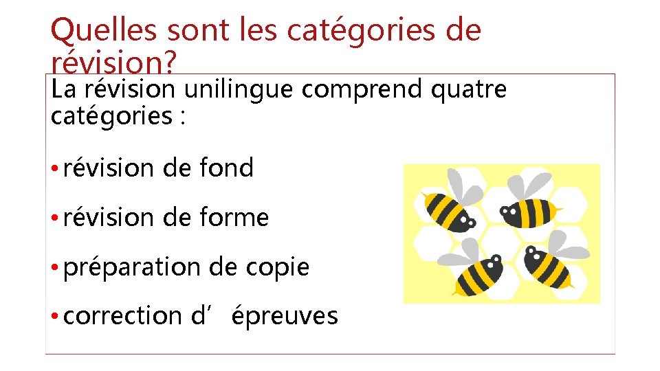 Quelles sont les catégories de révision? La révision unilingue comprend quatre catégories : •