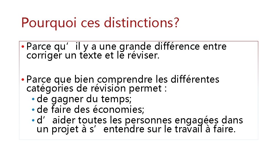 Pourquoi ces distinctions? • Parce qu’il y a une grande différence entre corriger un