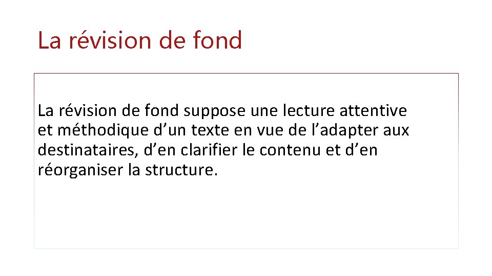 La révision de fond suppose une lecture attentive et méthodique d’un texte en vue