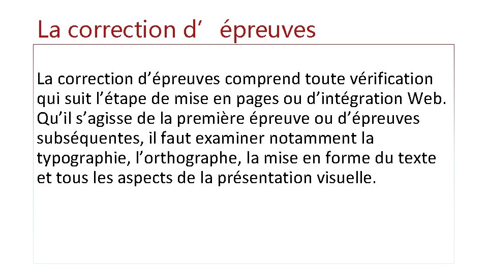 La correction d’épreuves comprend toute vérification qui suit l’étape de mise en pages ou