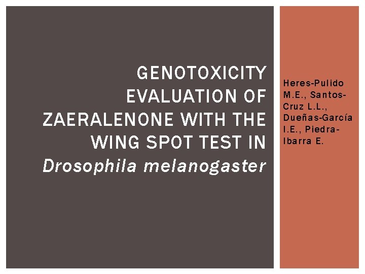 GENOTOXICITY EVALUATION OF ZAERALENONE WITH THE WING SPOT TEST IN Drosophila melanogaster Heres-Pulido M.