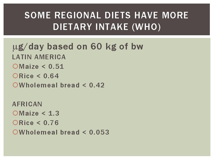 SOME REGIONAL DIETS HAVE MORE DIETARY INTAKE (WHO) g/day based on 60 kg of