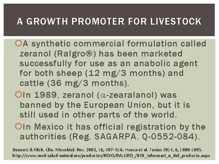 A GROWTH PROMOTER FOR LIVESTOCK A synthetic commercial formulation called zeranol (Ralgro®) has been