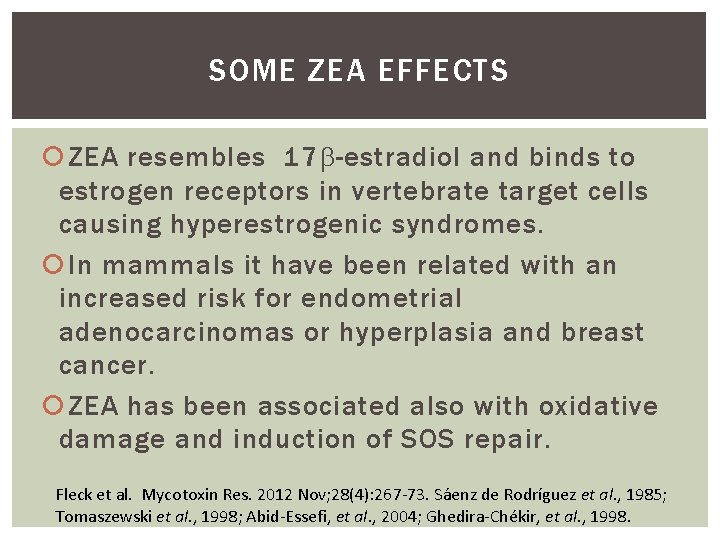 SOME ZEA EFFECTS ZEA resembles 17 -estradiol and binds to estrogen receptors in vertebrate