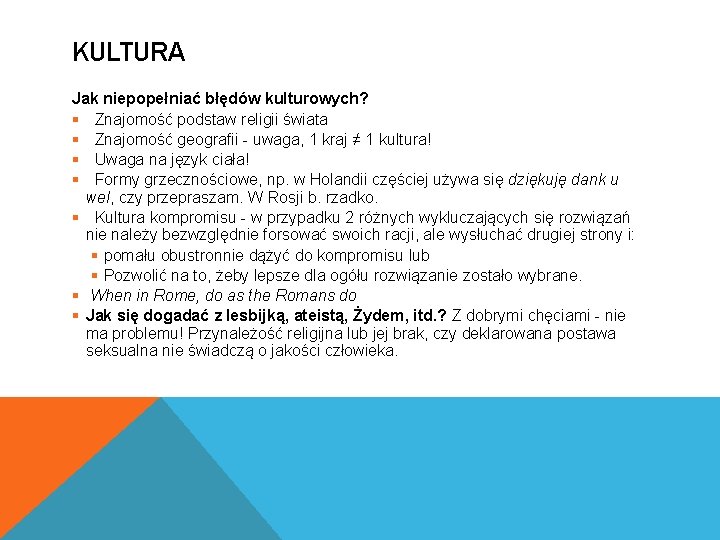 KULTURA Jak niepopełniać błędów kulturowych? § Znajomość podstaw religii świata § Znajomość geografii - KULTURA Jak niepopełniać błędów kulturowych? § Znajomość podstaw religii świata § Znajomość geografii -