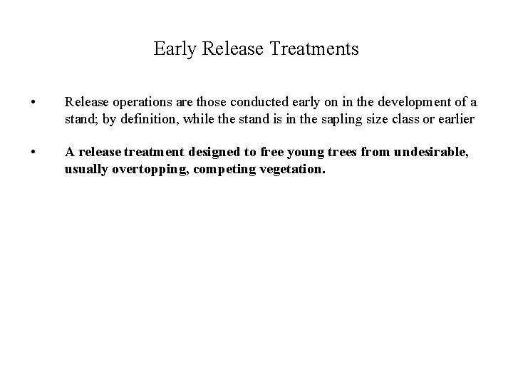 Early Release Treatments • Release operations are those conducted early on in the development