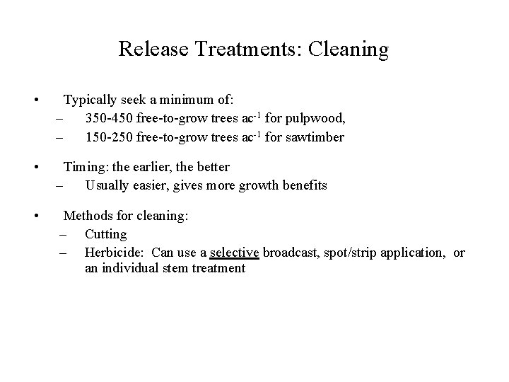 Release Treatments: Cleaning • Typically seek a minimum of: – 350 -450 free-to-grow trees