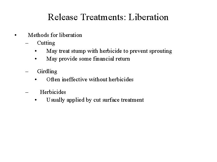 Release Treatments: Liberation • Methods for liberation – Cutting • May treat stump with