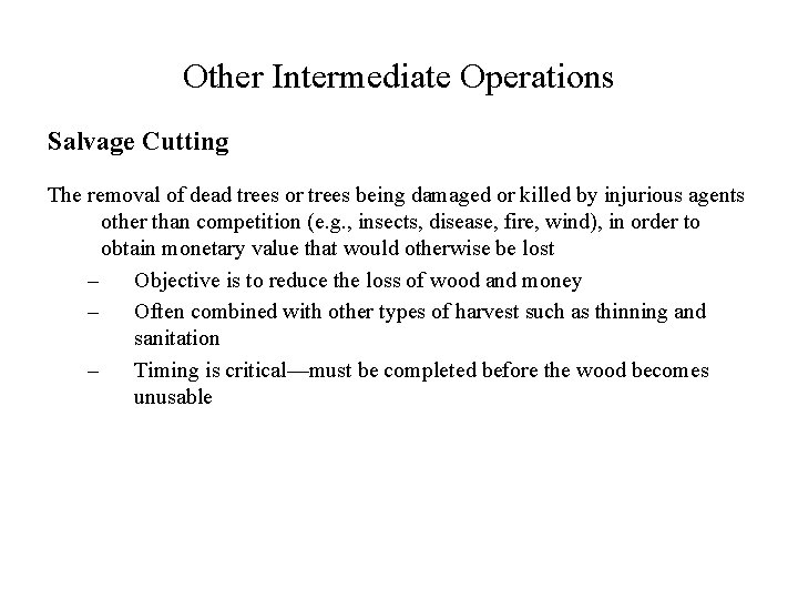 Other Intermediate Operations Salvage Cutting The removal of dead trees or trees being damaged