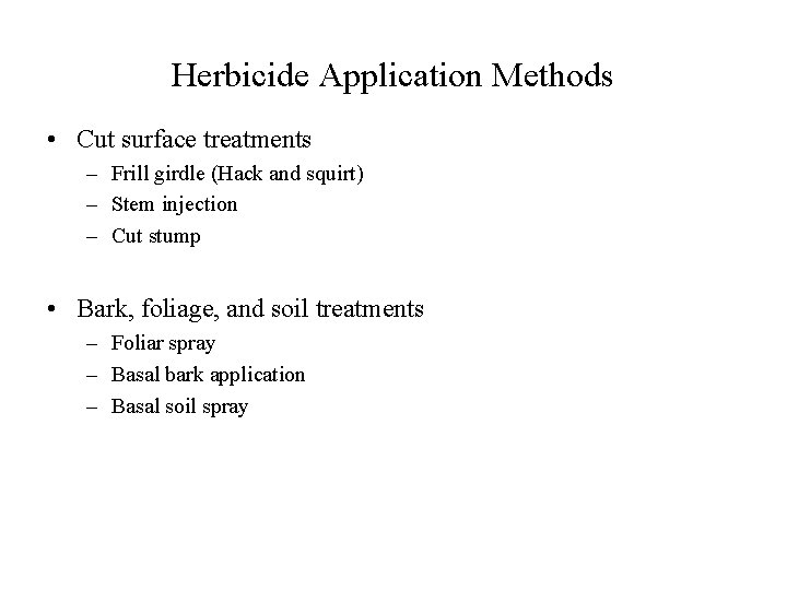 Herbicide Application Methods • Cut surface treatments – Frill girdle (Hack and squirt) –