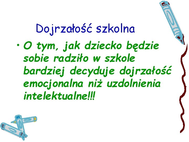 Dojrzałość szkolna • O tym, jak dziecko będzie sobie radziło w szkole bardziej decyduje