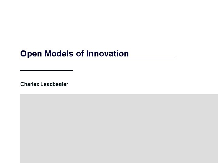 Open Models of Innovation Charles Leadbeater 