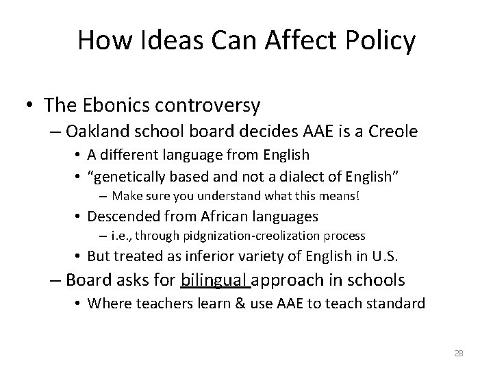 How Ideas Can Affect Policy • The Ebonics controversy – Oakland school board decides