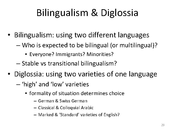 Bilingualism & Diglossia • Bilingualism: using two different languages – Who is expected to