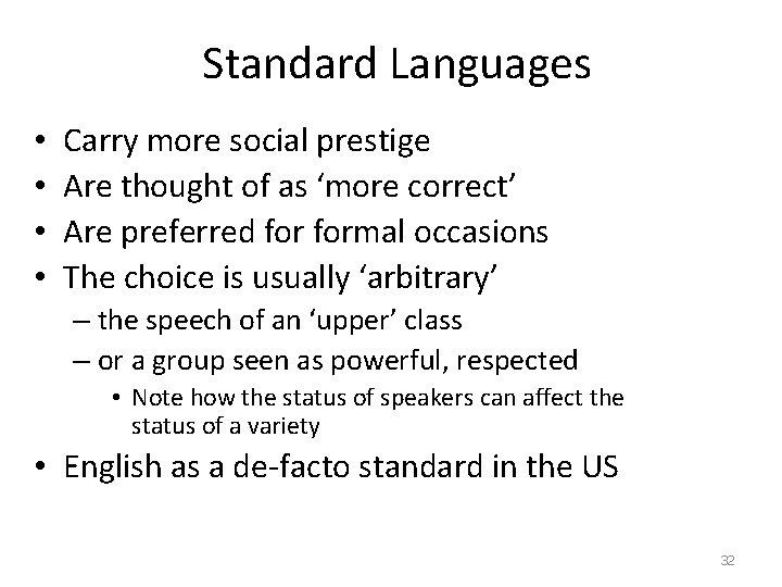 Standard Languages • • Carry more social prestige Are thought of as ‘more correct’