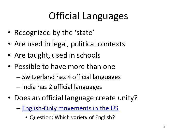 Official Languages • • Recognized by the ‘state’ Are used in legal, political contexts