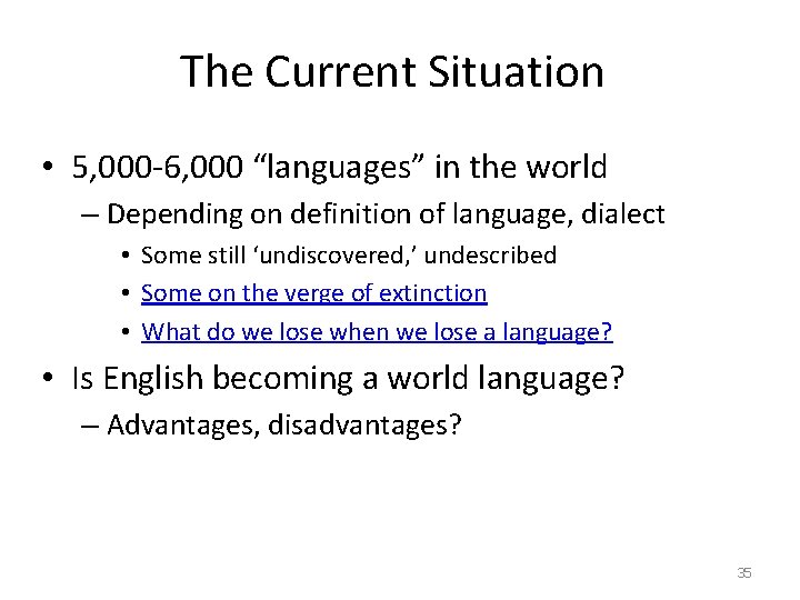 The Current Situation • 5, 000 -6, 000 “languages” in the world – Depending