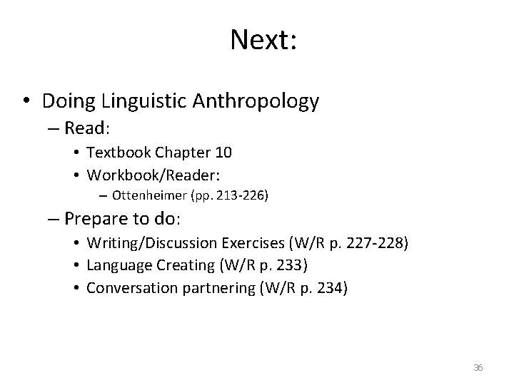 Next: • Doing Linguistic Anthropology – Read: • Textbook Chapter 10 • Workbook/Reader: –