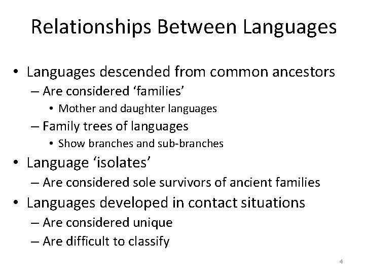 Relationships Between Languages • Languages descended from common ancestors – Are considered ‘families’ •