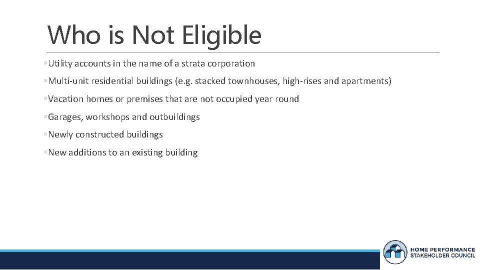 Who is Not Eligible Utility accounts in the name of a strata corporation Multi-unit