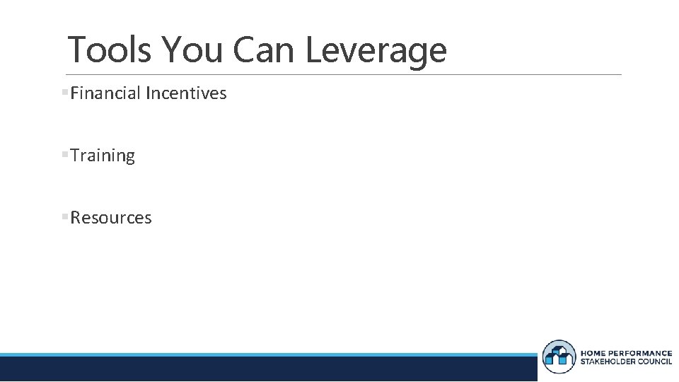 Tools You Can Leverage Financial Incentives Training Resources 