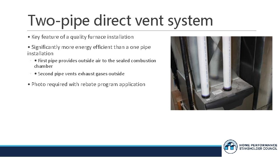 Two-pipe direct vent system • Key feature of a quality furnace installation • Significantly