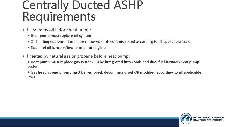 Centrally Ducted ASHP Requirements • If heated by oil before heat pump: ◦ •