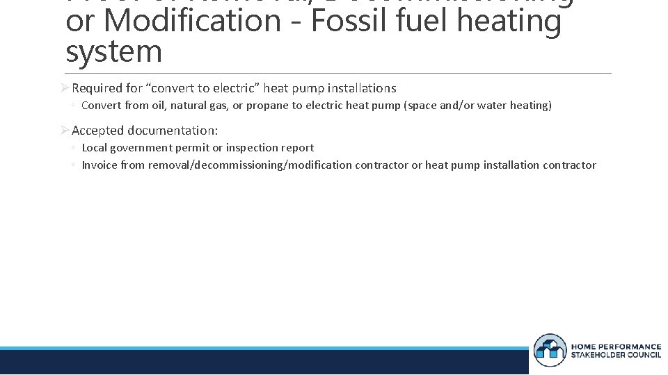 Proof of Removal, Decommissioning or Modification - Fossil fuel heating system ØRequired for “convert