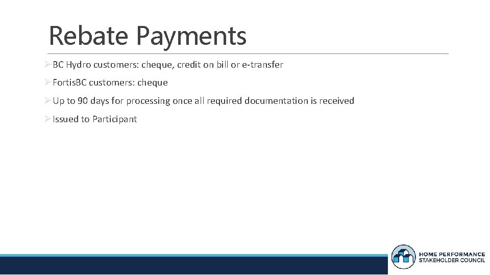 Rebate Payments ØBC Hydro customers: cheque, credit on bill or e-transfer ØFortis. BC customers: