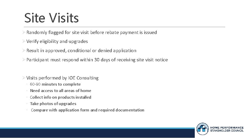 Site Visits ØRandomly flagged for site visit before rebate payment is issued ØVerify eligibility