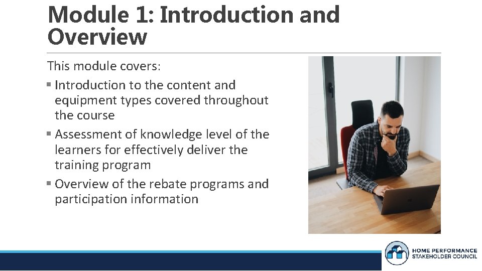 Module 1: Introduction and Overview This module covers: Introduction to the content and equipment