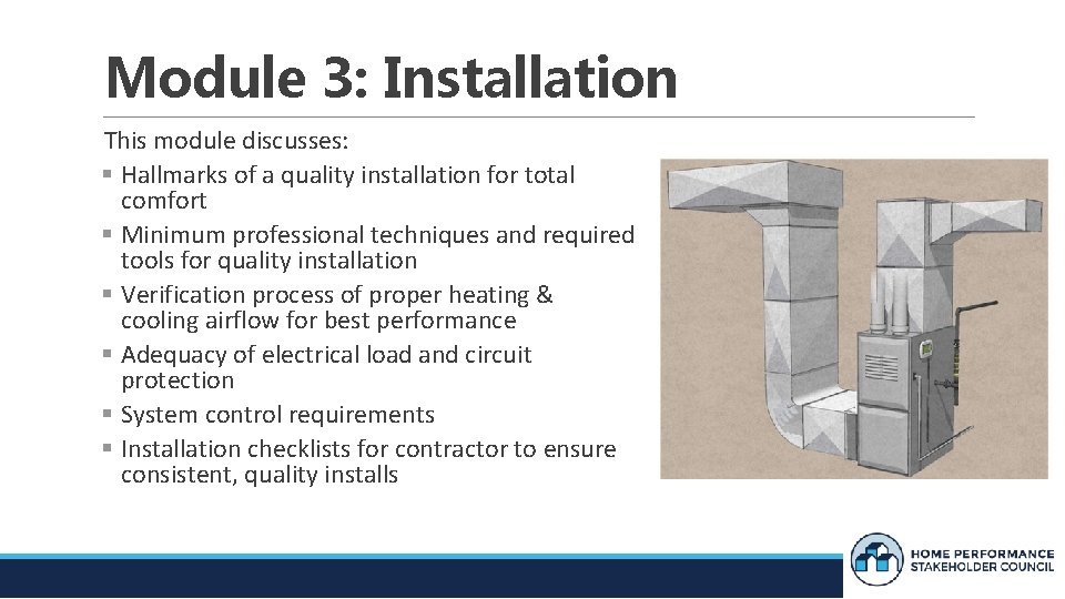 Module 3: Installation This module discusses: Hallmarks of a quality installation for total comfort