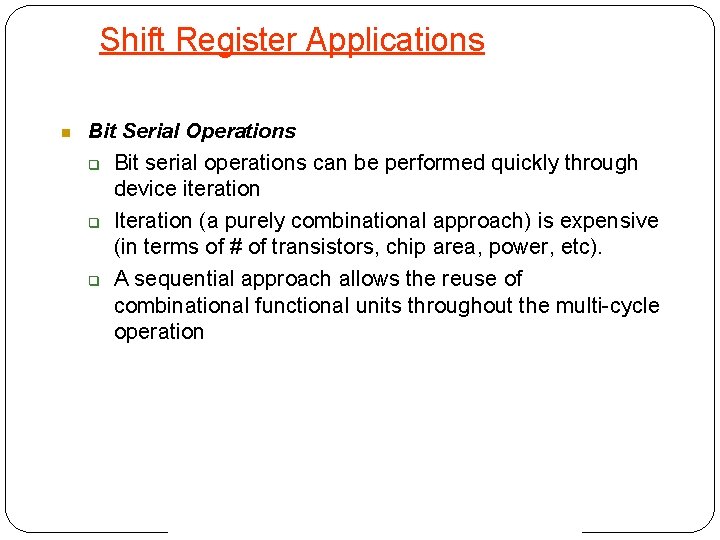 Shift Register Applications Bit Serial Operations Bit serial operations can be performed quickly through