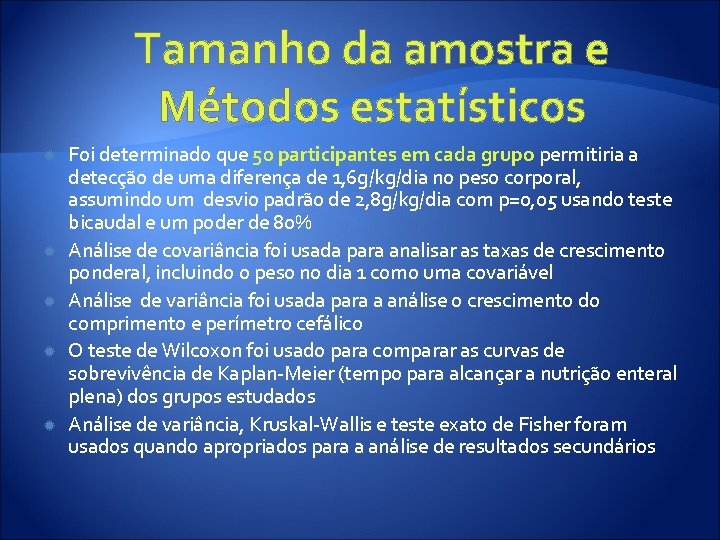 Tamanho da amostra e Métodos estatísticos Foi determinado que 50 participantes em cada grupo