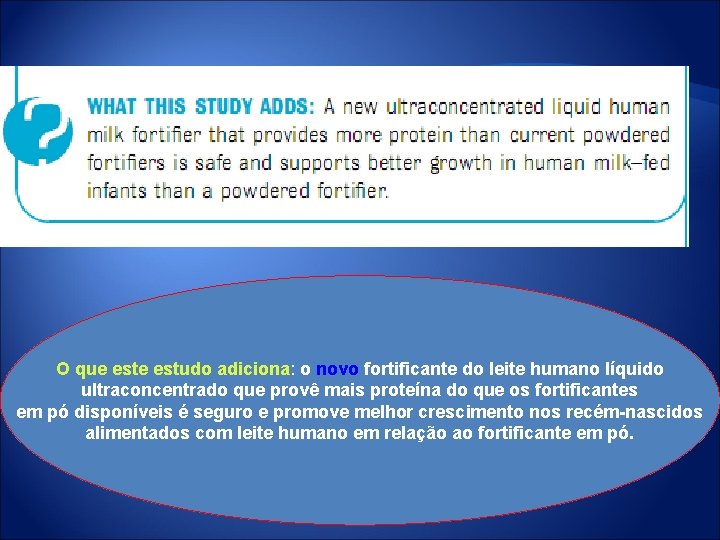 O que estudo adiciona: o novo fortificante do leite humano líquido ultraconcentrado que provê