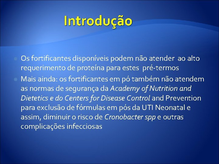  Os fortificantes disponíveis podem não atender ao alto requerimento de proteína para estes