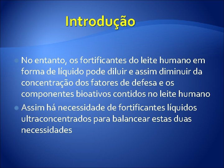  No entanto, os fortificantes do leite humano em forma de líquido pode diluir