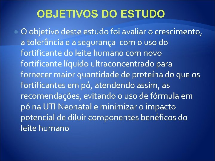 OBJETIVOS DO ESTUDO O objetivo deste estudo foi avaliar o crescimento, a tolerância e