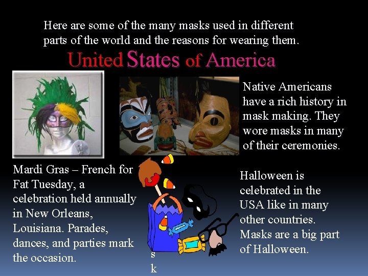 Here are some of the many masks used in different parts of the world