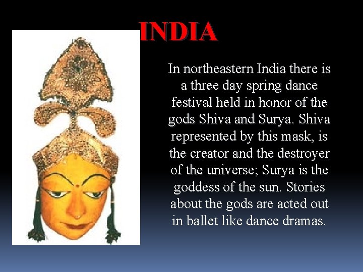INDIA In northeastern India there is a three day spring dance festival held in