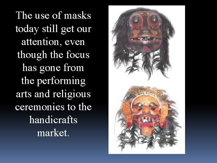 The use of masks today still get our attention, even though the focus has