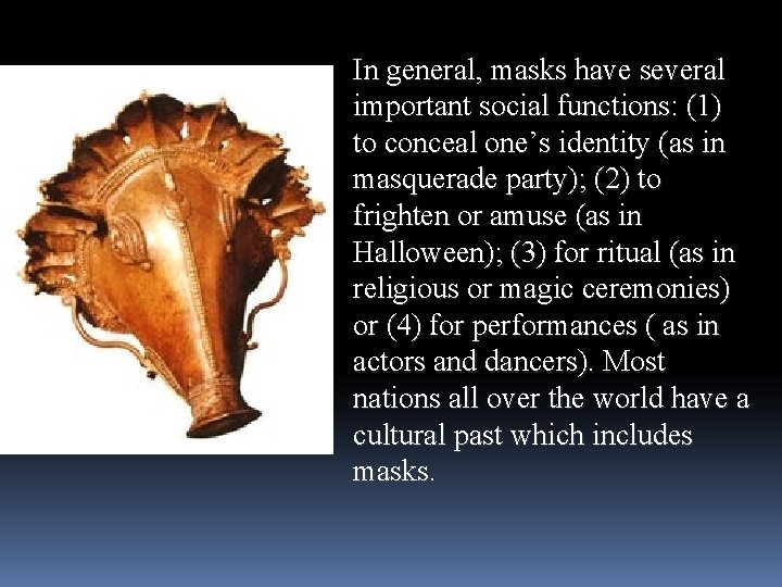 In general, masks have several important social functions: (1) to conceal one’s identity (as