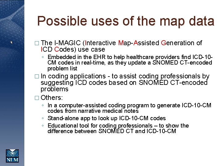 Possible uses of the map data � The I-MAGIC (Interactive Map-Assisted Generation of ICD