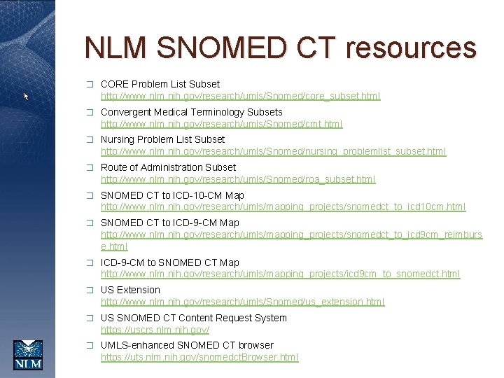 NLM SNOMED CT resources � CORE Problem List Subset http: //www. nlm. nih. gov/research/umls/Snomed/core_subset.
