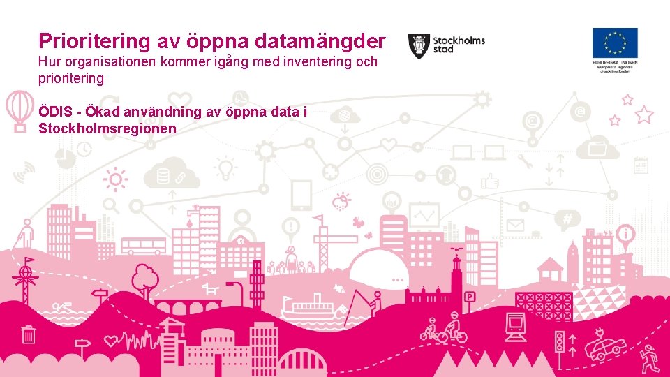 Prioritering av öppna datamängder Hur organisationen kommer igång med inventering och prioritering ÖDIS -