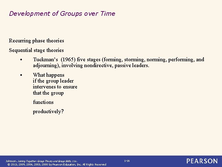 Development of Groups over Time Recurring phase theories Sequential stage theories • Tuckman’s (1965)