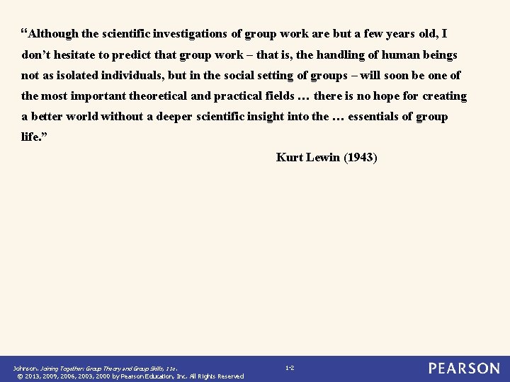 “Although the scientific investigations of group work are but a few years old, I