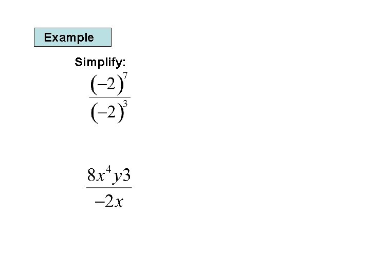 Example Simplify: 