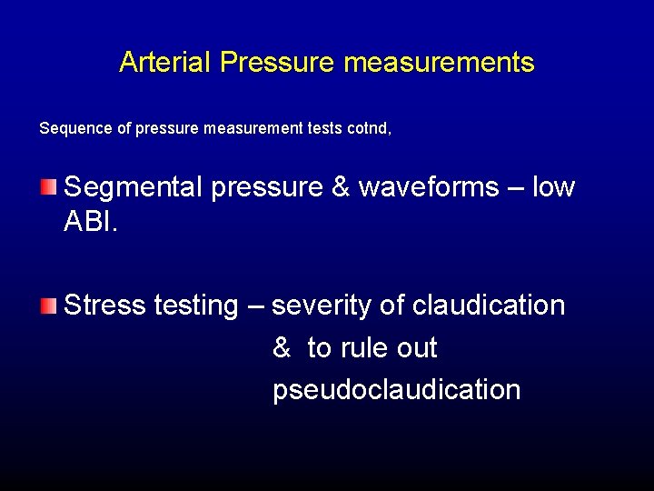 Arterial Pressure measurements Sequence of pressure measurement tests cotnd, Segmental pressure & waveforms –